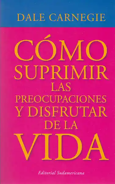 Cómo suprimir las preocupaciones y disfrutar de la vida