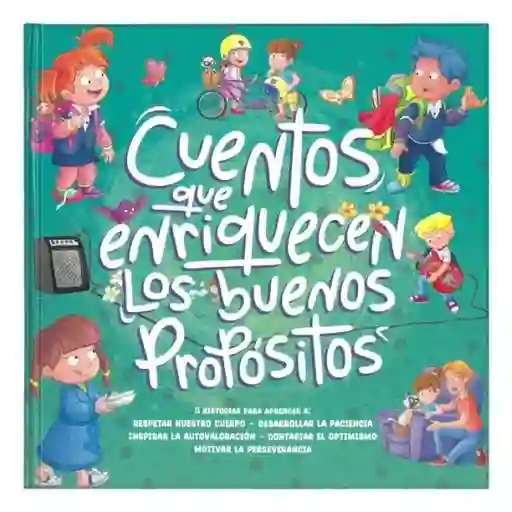 Cuentos Que Enriquecen. Los Buenos Propósitos