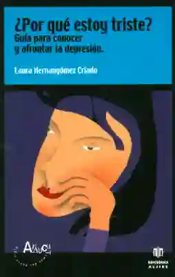 ¿Por qué estoy triste? Guía para conocer y afrontar la depresión