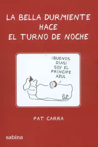 La Bella Durmiente Hace el Turno de Noche - Pat Carra