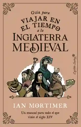 Guia Para Viajar en él Tiempo a la Inglaterra Medieval