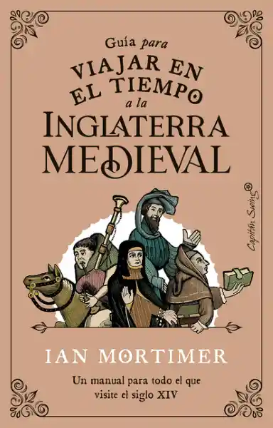Guia Para Viajar en él Tiempo a la Inglaterra Medieval