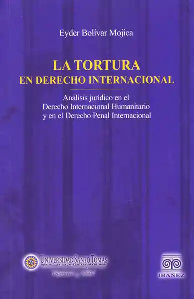 La Tortura en Derecho Internacional. - Eyder Bolívar Mojica