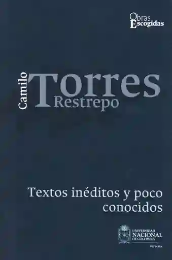 Camilo Torres Retrepo: Textos Inéditos y Poco Conocidos Vol. 1