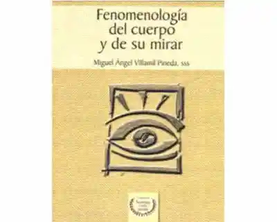 Fenomenología Del Cuerpo y de su Mirar - Miguel Angel Villamil