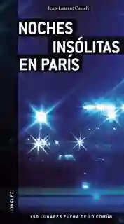 Guía Jonglez Noches Insólitas en París - Jean Laurent Cassely