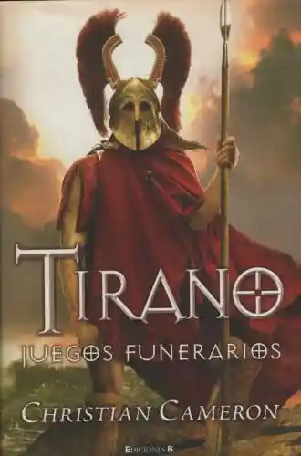 Tirano Juegos Funerarios - Christian Cameron