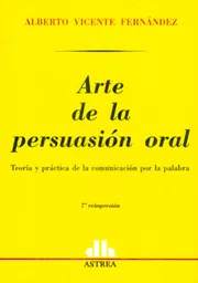 Arte de la Persuasión Oral - Alberto Vicente Fernández