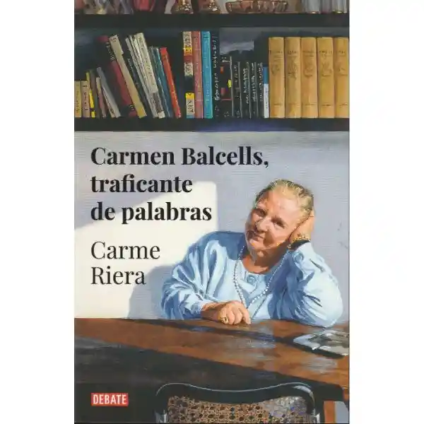 Carmen Balcells. Traficante de Palabras