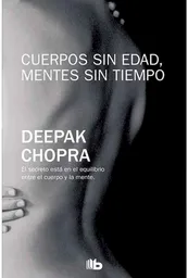 Cuerpos Sin Edad Mentes Sin Tiempo - Deepak Chopra