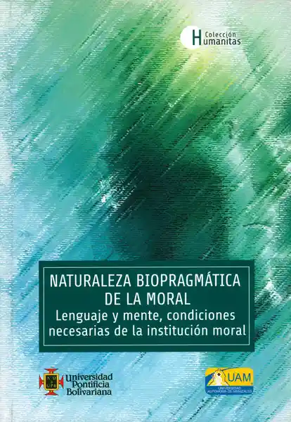 Naturaleza biopragmática de la moral. Lenguaje y mente, condiciones necesarias de la institución moral