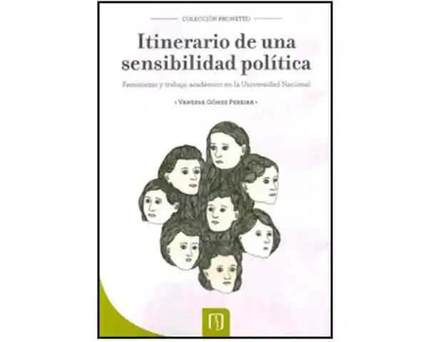 Itinerario de una sensibilidad política. Feminismo y trabajo académico en la Universidad Nacional