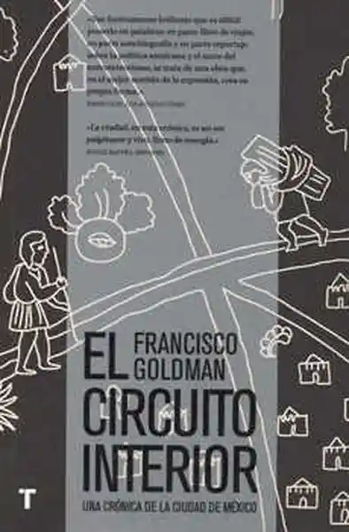 El Circuito Interior. Francisco Goldman