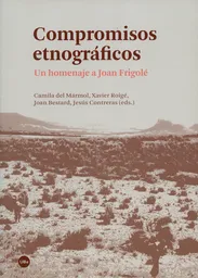 Compromisos Etnográficos. Un Homenaje a Joan Frigolé