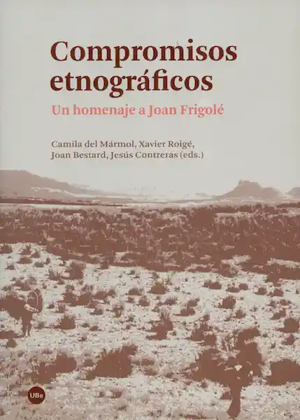 Compromisos Etnográficos. Un Homenaje a Joan Frigolé