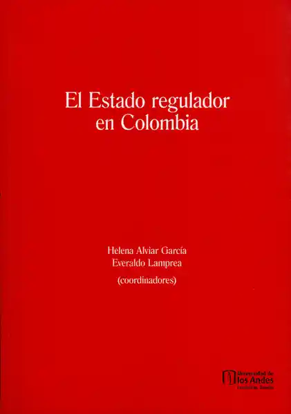 El Estado Regulador en Colombia - Helena Alviar García