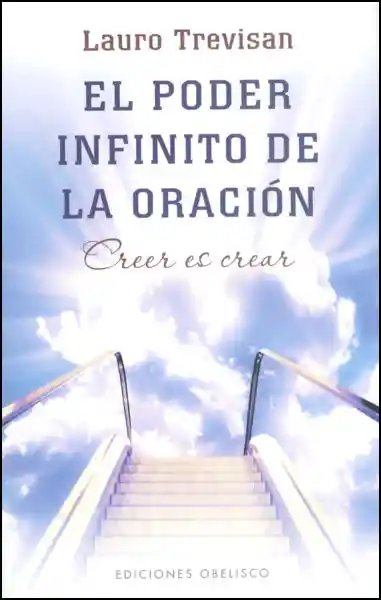 Infinito El Poder De La Oración. Creer Es Crear