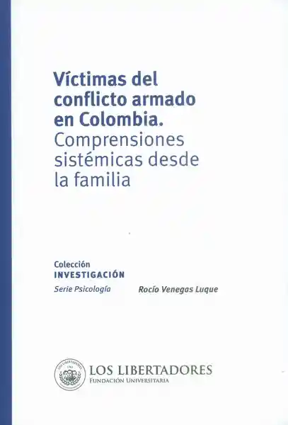 Víctimas del conflicto armado en Colombia. Comprensiones sistémicas desde la familia