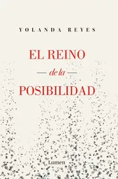 El Reino de la Posibilidad - Yolanda Reyes Villamizar