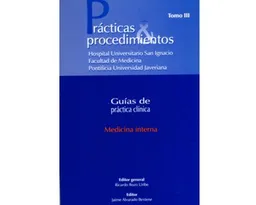 Medicina Interna. Prácticas & procedimientos. Guías de práctica clínica. Tomo III