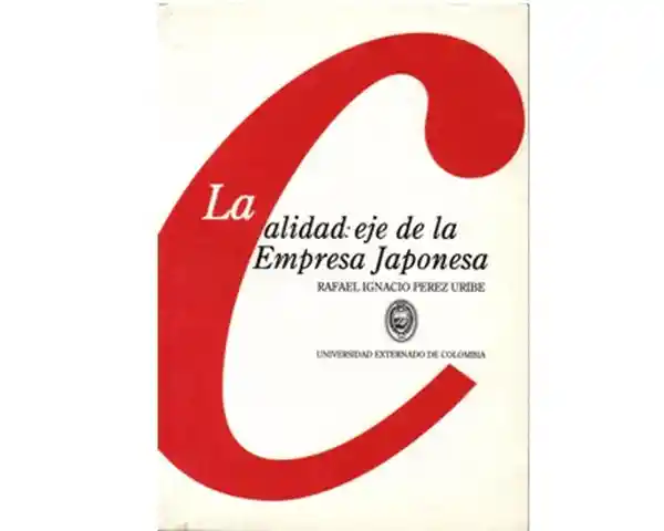 La Calidad: Eje de la Empresa Japonesa - Rafael Ignacio Pérez