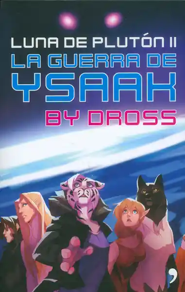 La Guerra de Ysaak. Luna de Plutón II - Ángel Revilla Dross