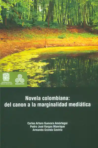 Novela Colombiana: Del Canon a la Marginalidad Mediática