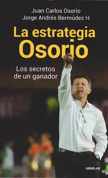 La Estrategia Osorio. Los Secretos de un Ganador