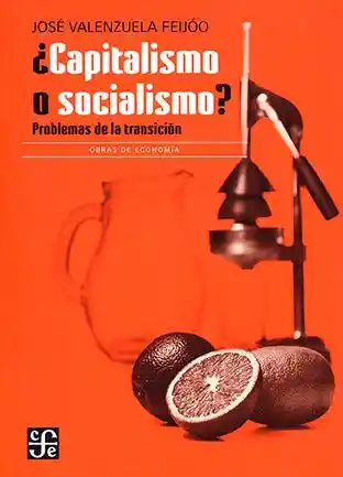 ¿Capitalismo o Socialismo? Problemas de la Transicion