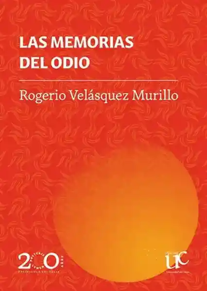 Las Memorias Del Odio - Velasquez Murillo Rogerio