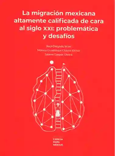 La Migración Mexicana Altamente Calificada de Cara al Siglo XXI