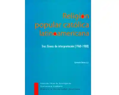 Religión popular católica latinoamericana. Tres líneas de interpretación (1960-1980)