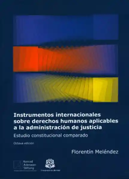 Instrumentos internacionales sobre derechos humanos aplicables a la administración de justicia: estudio constitucional comparado