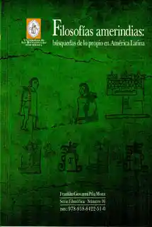 Filosofías Amerindias Búsquedas de lo Propio en América Latina