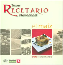 Tecer Recetario Internacional. El Maíz - VV.AA