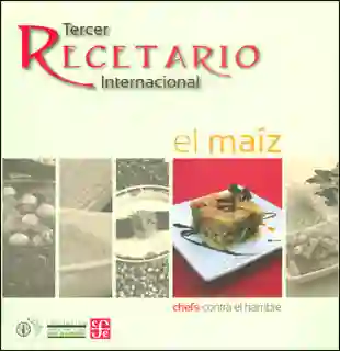 Tecer Recetario Internacional. El Maíz - VV.AA