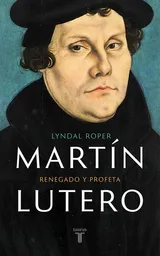 Martín Lutero - Lyndal Roper