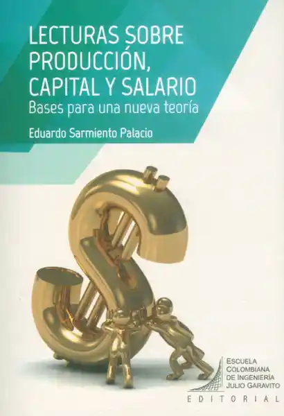 Lecturas sobre producción, capital y salario. Bases para una nueva teoría