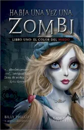 Habia una vez una zombi. Libro uno: el color del miedo