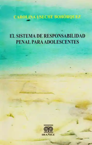 Sistema Responsabilidad Penal Adolescentes - Carolina Useche