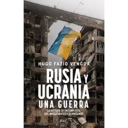 Rusia y Ucrania Una Guerra