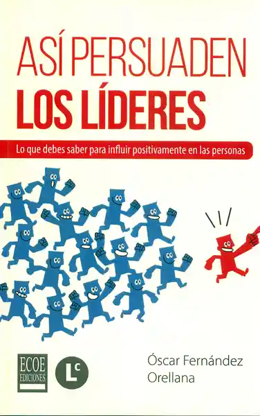 Así Persuaden Los Líderes. - Óscar Fernández Orellana