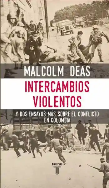 Intercambios Violentos y Dos Ensayos - Malcolm Deas