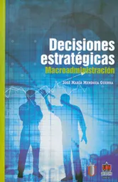 Decisiones estratégicas. Macroadministración
