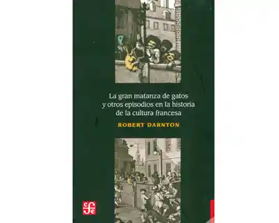 La Gran Matanza de Gatos y Otros Episodios en la Historia