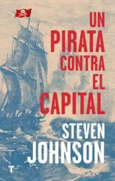 Un Pirata Contra el Capital - Steven Johnson