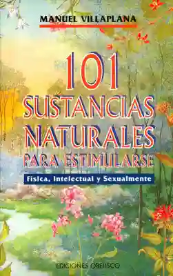 101 Sustancias Naturales Para Estimularse Física Intelectual