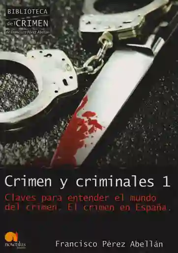 Crimen y Criminales 1 - Francisco Pérez Abellán