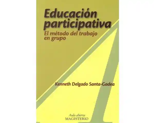 Educación Participativa. El Método Del Trabajo en Grupo