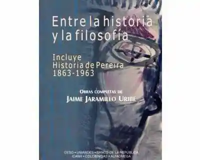 Entre la Historia y la Filosofía - Rafael Gutiérrez Girardot